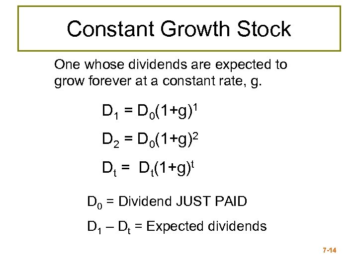 Constant Growth Stock One whose dividends are expected to grow forever at a constant