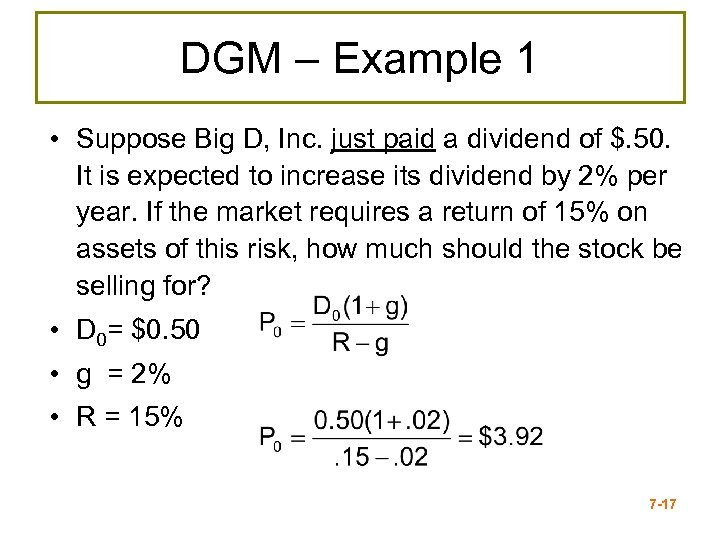 DGM – Example 1 • Suppose Big D, Inc. just paid a dividend of