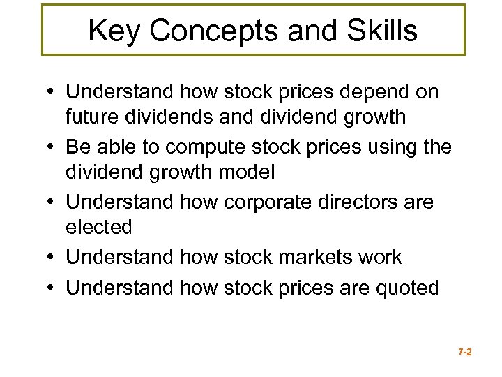 Key Concepts and Skills • Understand how stock prices depend on future dividends and
