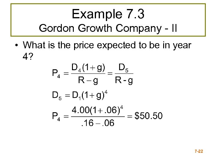 Example 7. 3 Gordon Growth Company - II • What is the price expected