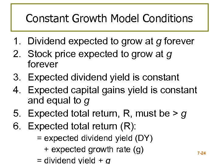 Constant Growth Model Conditions 1. Dividend expected to grow at g forever 2. Stock