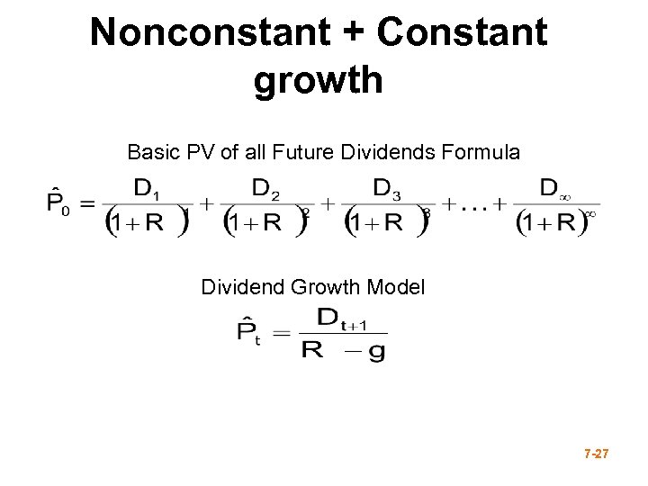 Nonconstant + Constant growth Basic PV of all Future Dividends Formula Dividend Growth Model