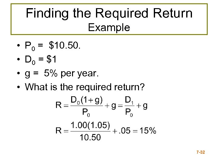 Finding the Required Return Example • • P 0 = $10. 50. D 0