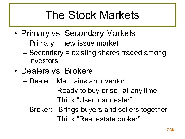 The Stock Markets • Primary vs. Secondary Markets – Primary = new-issue market –