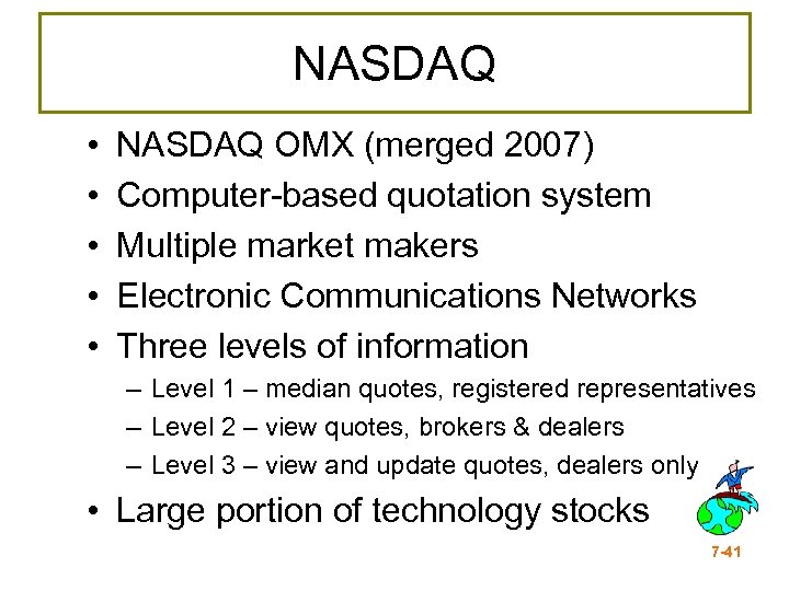 NASDAQ • • • NASDAQ OMX (merged 2007) Computer-based quotation system Multiple market makers