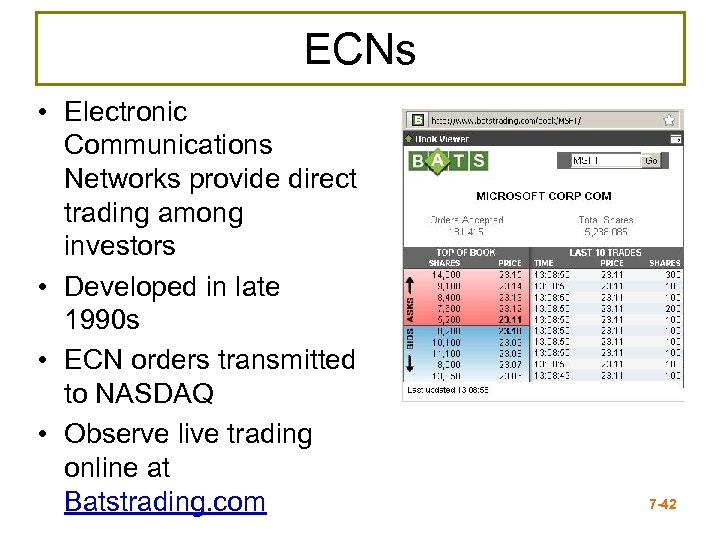 ECNs • Electronic Communications Networks provide direct trading among investors • Developed in late