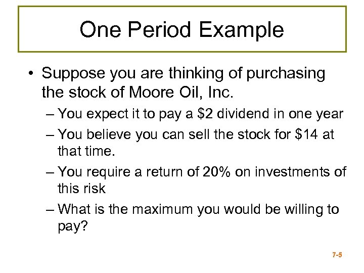 One Period Example • Suppose you are thinking of purchasing the stock of Moore