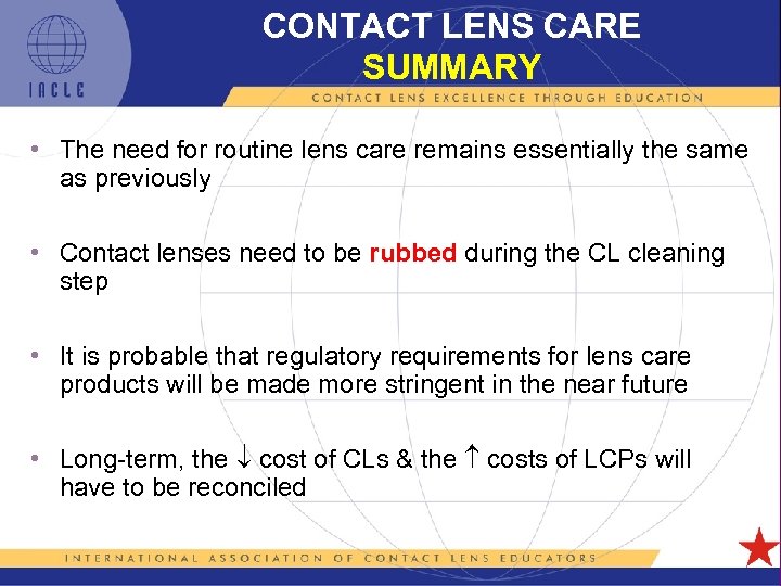 CONTACT LENS CARE SUMMARY • The need for routine lens care remains essentially the