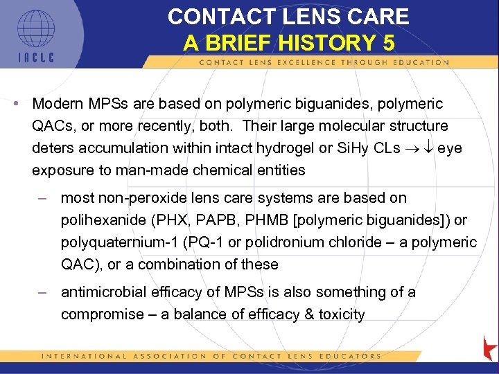CONTACT LENS CARE A BRIEF HISTORY 5 • Modern MPSs are based on polymeric