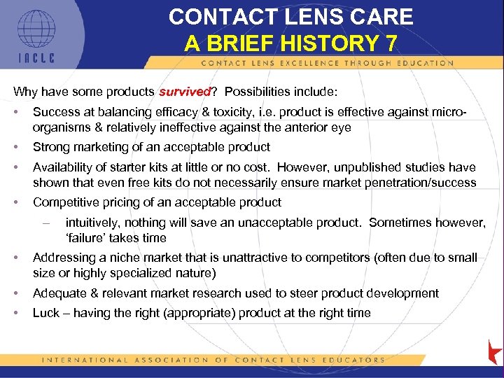 CONTACT LENS CARE A BRIEF HISTORY 7 Why have some products survived? Possibilities include: