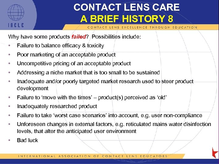 CONTACT LENS CARE A BRIEF HISTORY 8 Why have some products failed? Possibilities include: