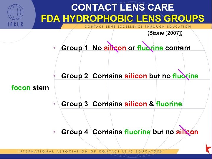 CONTACT LENS CARE FDA HYDROPHOBIC LENS GROUPS (Stone [2007]) • Group 1 No silicon