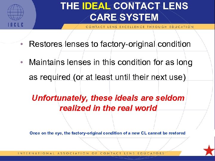 THE IDEAL CONTACT LENS CARE SYSTEM • Restores lenses to factory-original condition • Maintains