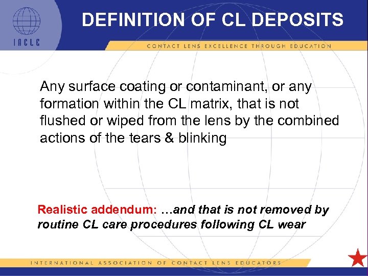 DEFINITION OF CL DEPOSITS Any surface coating or contaminant, or any formation within the