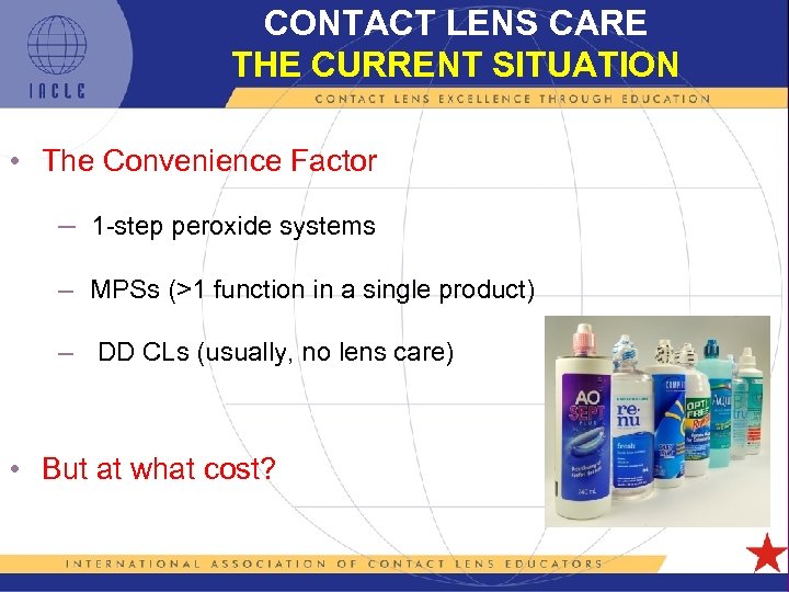CONTACT LENS CARE THE CURRENT SITUATION • The Convenience Factor – 1 -step peroxide