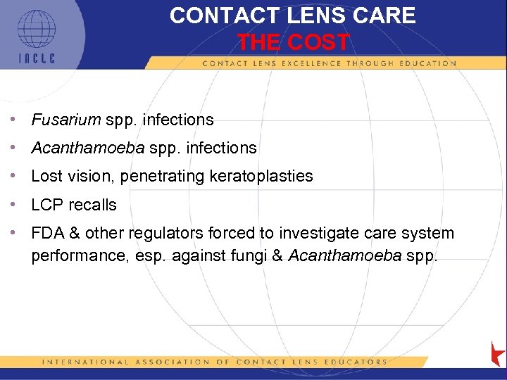 CONTACT LENS CARE THE COST • Fusarium spp. infections • Acanthamoeba spp. infections •