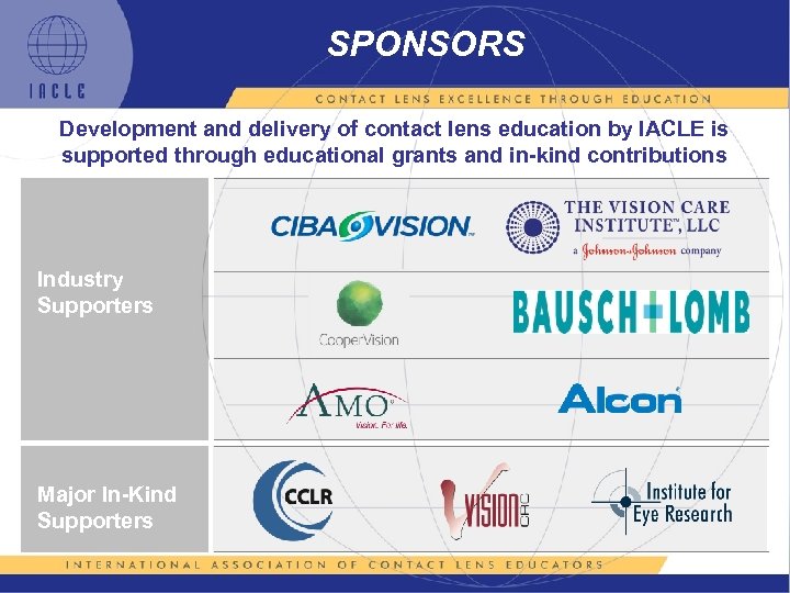 SPONSORS Development and delivery of contact lens education by IACLE is supported through educational