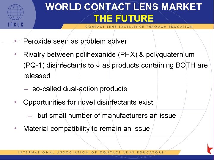 WORLD CONTACT LENS MARKET THE FUTURE • Peroxide seen as problem solver • Rivalry
