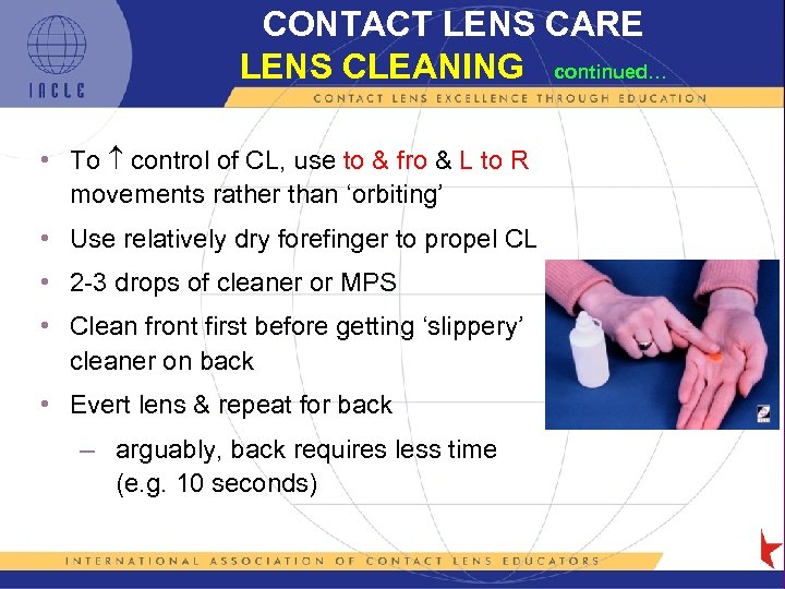 CONTACT LENS CARE LENS CLEANING continued… • To control of CL, use to &