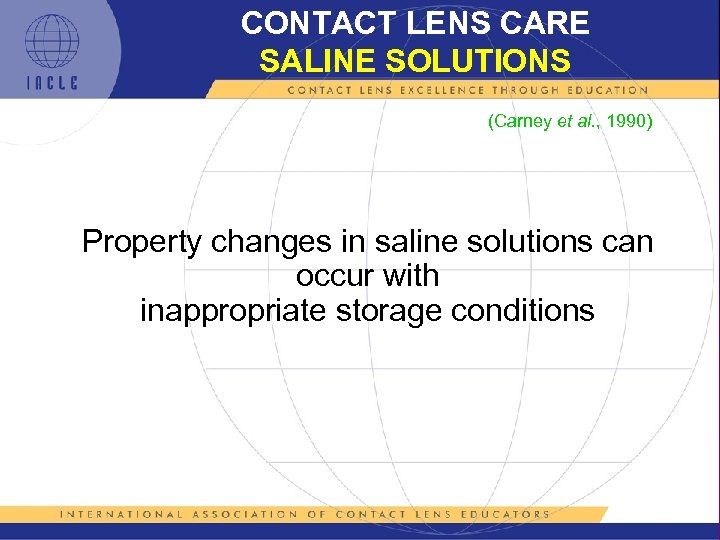CONTACT LENS CARE SALINE SOLUTIONS (Carney et al. , 1990) Property changes in saline