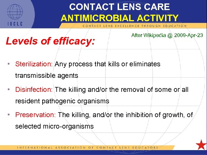 CONTACT LENS CARE ANTIMICROBIAL ACTIVITY After Wikipedia @ 2009 -Apr-23 Levels of efficacy: •