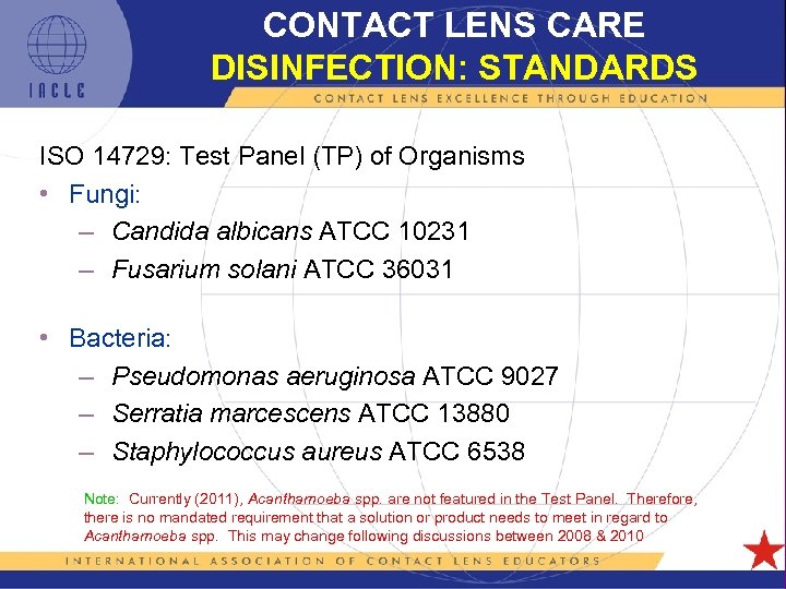 CONTACT LENS CARE DISINFECTION: STANDARDS ISO 14729: Test Panel (TP) of Organisms • Fungi: