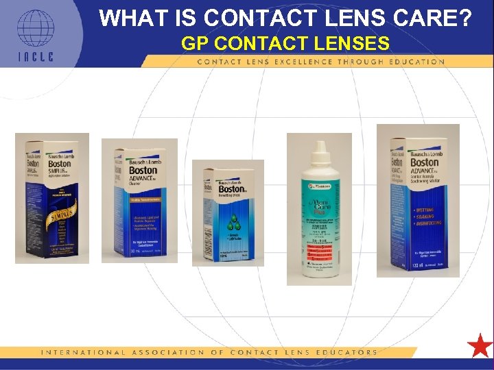 WHAT IS CONTACT LENS CARE? GP CONTACT LENSES 5 L 1 -6 