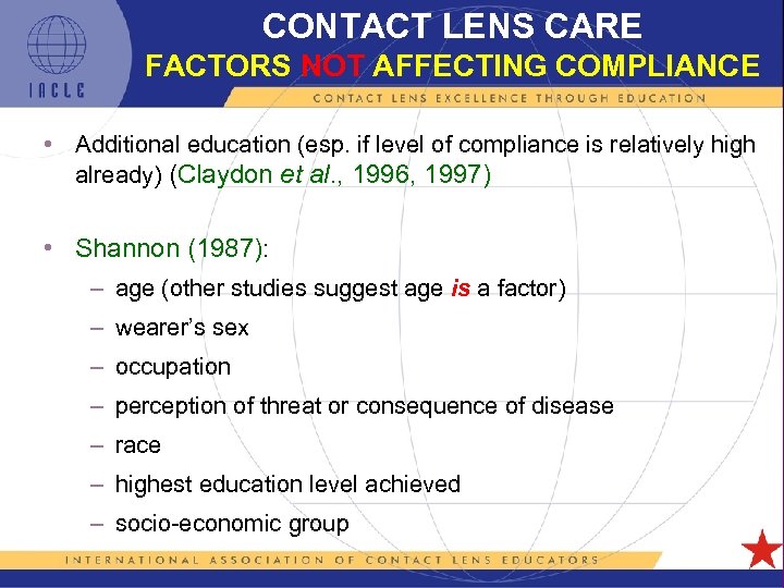 CONTACT LENS CARE FACTORS NOT AFFECTING COMPLIANCE • Additional education (esp. if level of