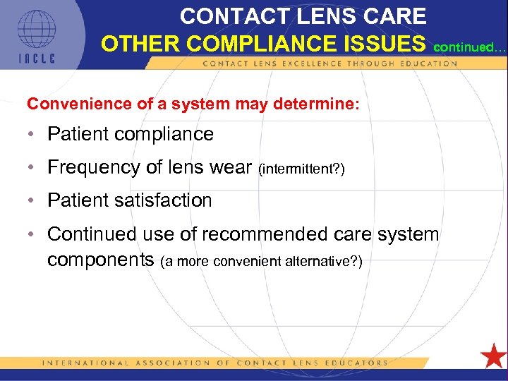 CONTACT LENS CARE OTHER COMPLIANCE ISSUES continued… Convenience of a system may determine: •