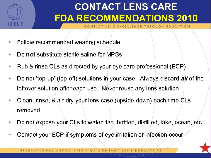 CONTACT LENS CARE FDA RECOMMENDATIONS 2010 • Follow recommended wearing schedule • Do not