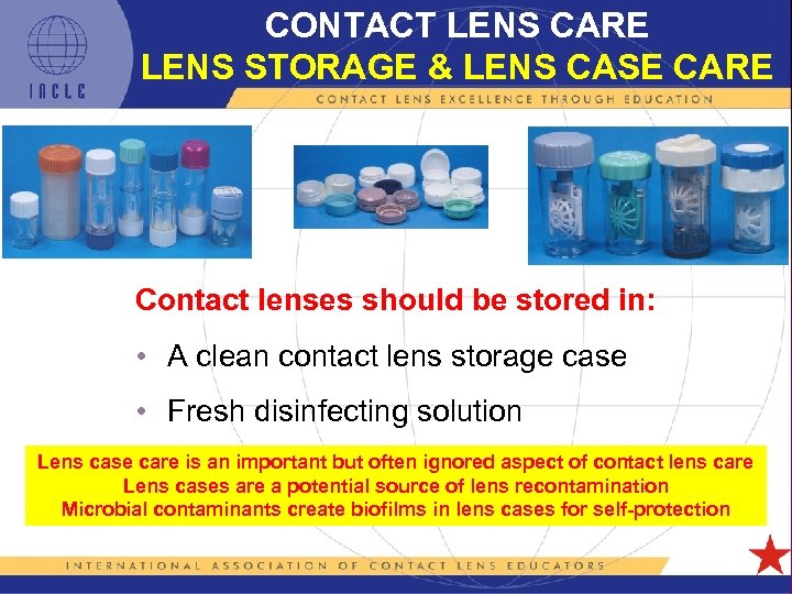 CONTACT LENS CARE LENS STORAGE & LENS CASE CARE Contact lenses should be stored