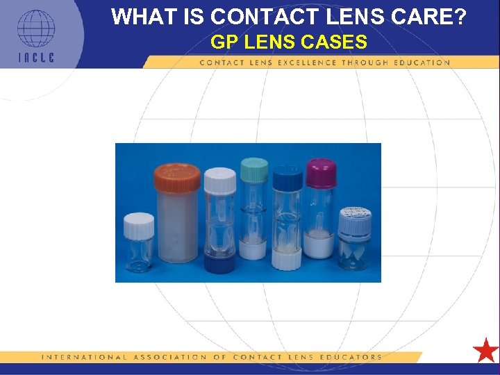 WHAT IS CONTACT LENS CARE? GP LENS CASES 5 L 1 -9 