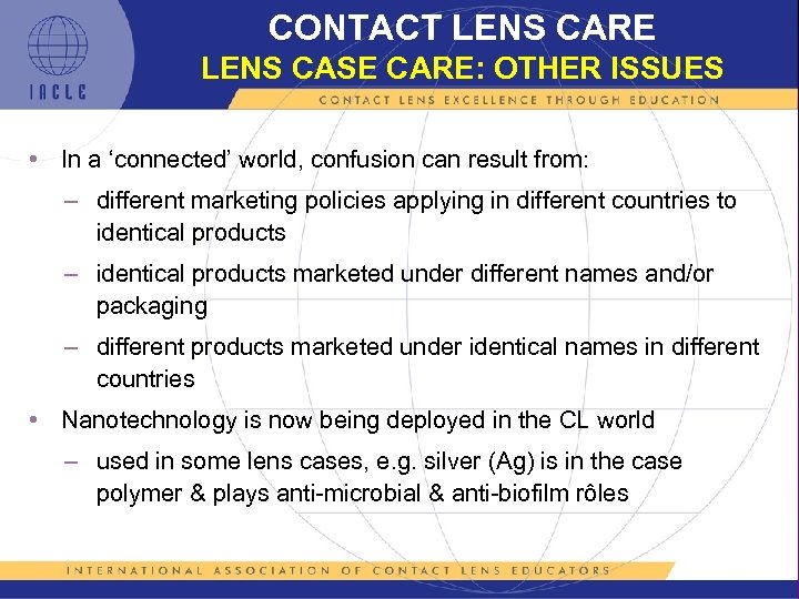 CONTACT LENS CARE LENS CASE CARE: OTHER ISSUES • In a ‘connected’ world, confusion