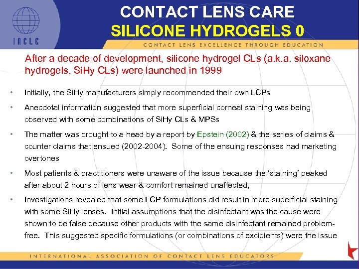 CONTACT LENS CARE SILICONE HYDROGELS 0 After a decade of development, silicone hydrogel CLs