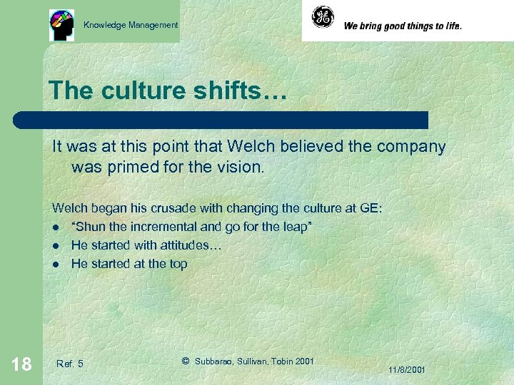 Knowledge Management The culture shifts… It was at this point that Welch believed the