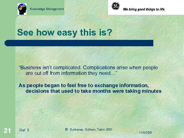 Knowledge Management See how easy this is? “Business isn’t complicated. Complications arise when people