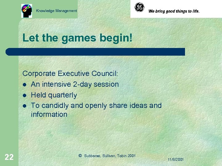 Knowledge Management Let the games begin! Corporate Executive Council: l An intensive 2 -day