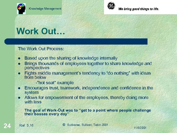 Knowledge Management Work Out… The Work Out Process: l l l Based upon the