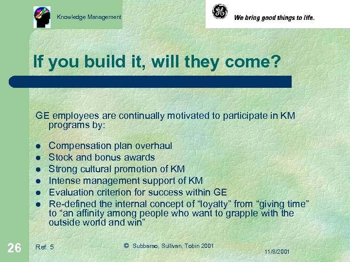 Knowledge Management If you build it, will they come? GE employees are continually motivated