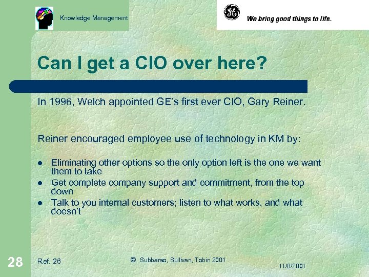 Knowledge Management Can I get a CIO over here? In 1996, Welch appointed GE’s