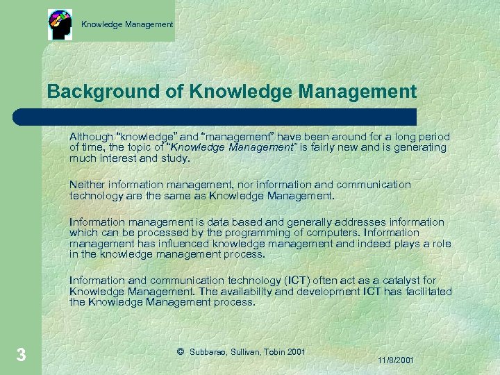 Knowledge Management Background of Knowledge Management Although “knowledge” and “management” have been around for