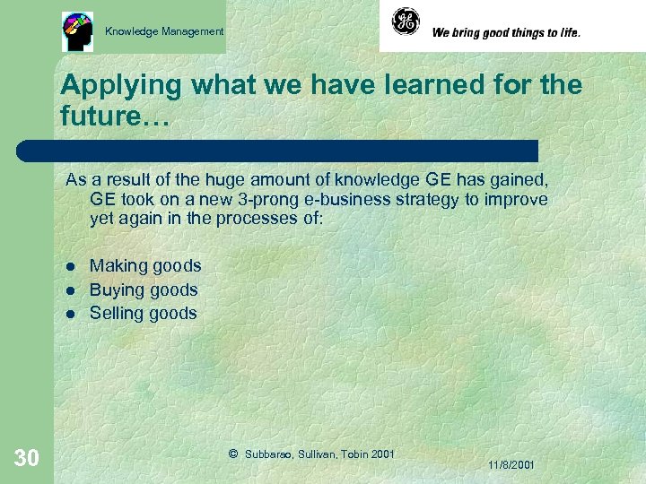 Knowledge Management Applying what we have learned for the future… As a result of