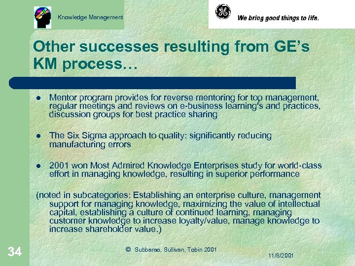 Knowledge Management Other successes resulting from GE’s KM process… l Mentor program provides for