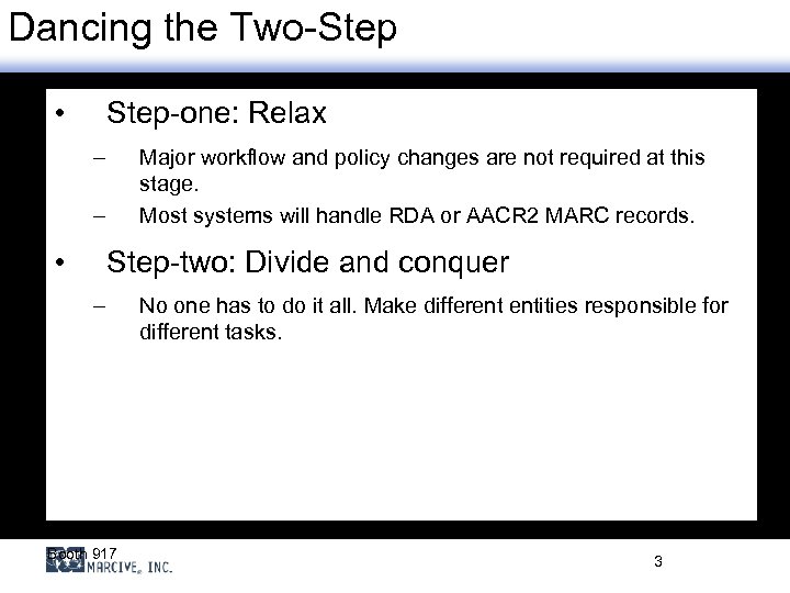 Dancing the Two-Step • Step-one: Relax – Major workflow and policy changes are not