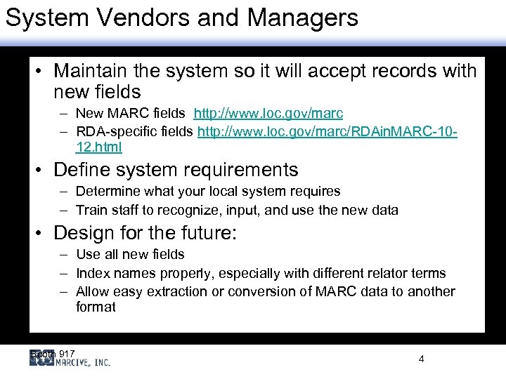 System Vendors and Managers • Maintain the system so it will accept records with
