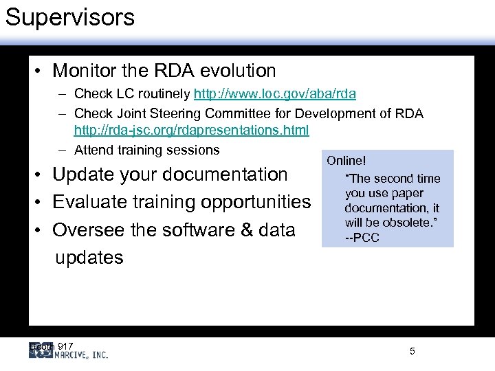 Supervisors • Monitor the RDA evolution – Check LC routinely http: //www. loc. gov/aba/rda