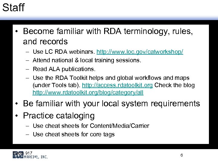 Staff • Become familiar with RDA terminology, rules, and records – – Use LC
