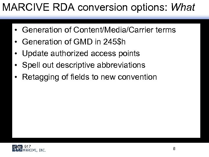 MARCIVE RDA conversion options: What • • • Generation of Content/Media/Carrier terms Generation of