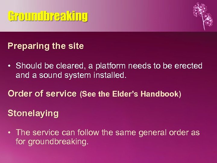 Groundbreaking Preparing the site • Should be cleared, a platform needs to be erected