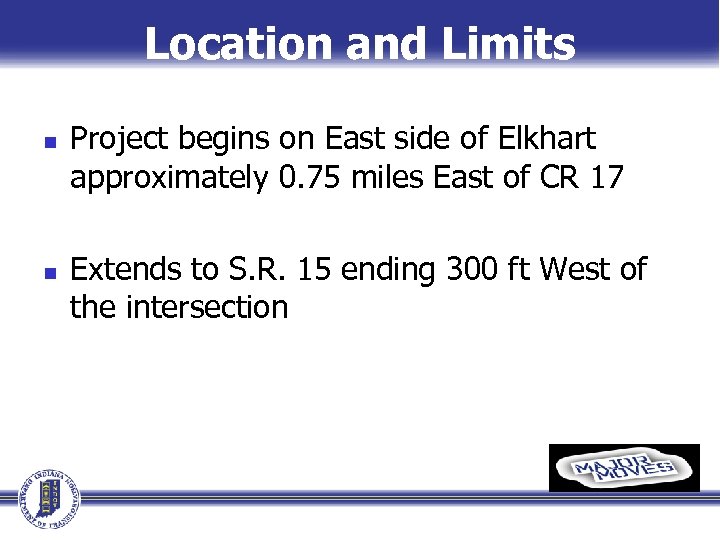Location and Limits n n Project begins on East side of Elkhart approximately 0.